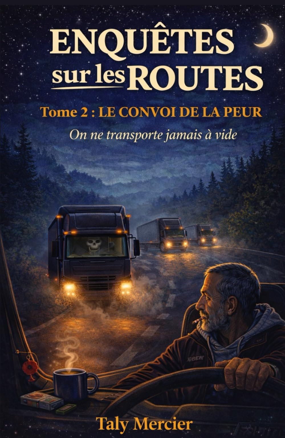 Enquêtes sur les routes Tome 2 : Le convoi de la peur: Un cosy crime contemporain plus sombre, profondément humain, sans violence gratuite, où la ... plonge dans le monde secret des routiers)
