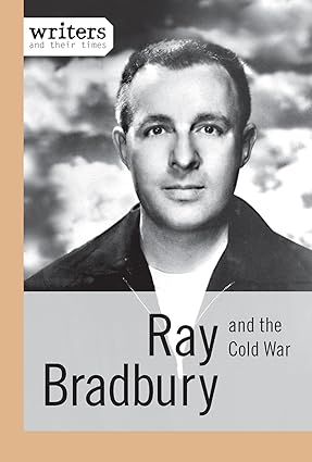 Ray Bradbury and the Cold War (Writers and Their Times)-Wow! eBook