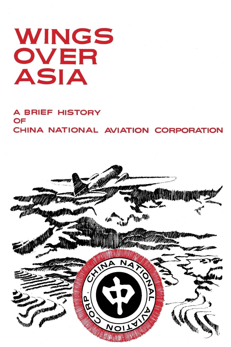 Wings Over Asia: A Brief History of the China National Aviation Corporation