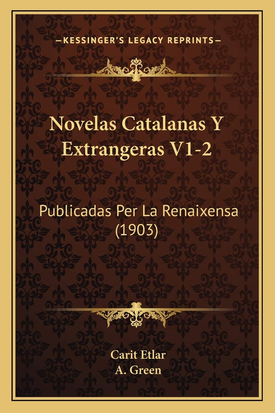 Novelas Catalanas Y Extrangeras V1-2: Publicadas Per La Renaixensa (1903)