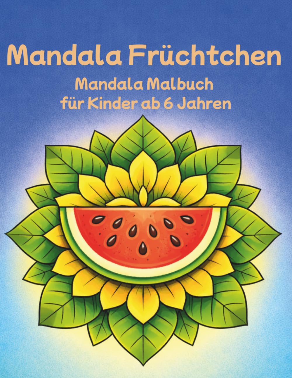 Mandala Früchtchen: Mandala Malbuch für Kinder ab 6 Jahren