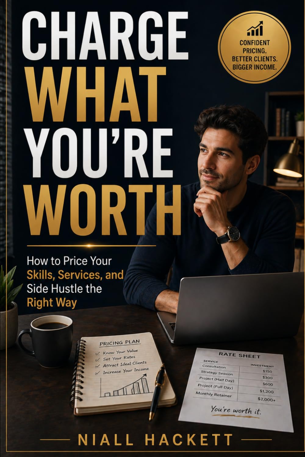 Charge What You’re Worth: How to Price Your Skills, Services, and Side Hustle the Right Way