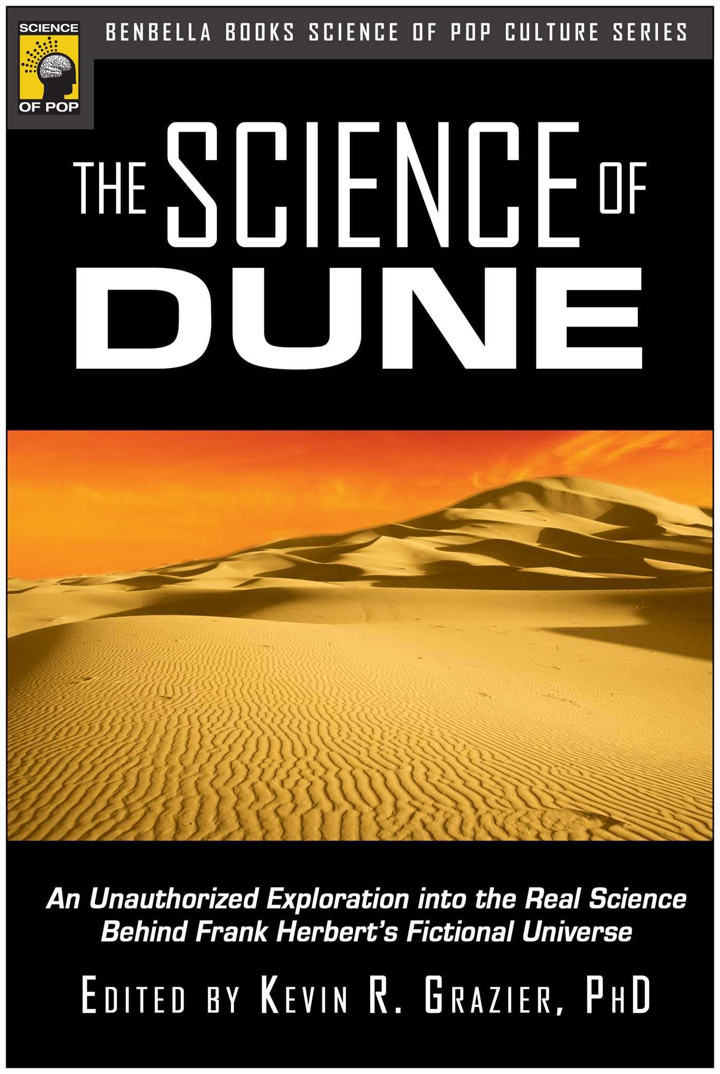The Science of Dune: An Unauthorized Exploration into the Real Science Behind Frank Herbert's Fictional Universe (Psychology of Popular Culture)