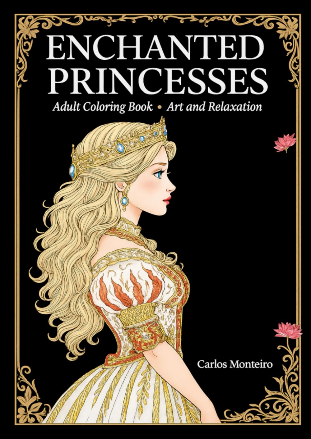 ENCHANTED PRINCESSES: Adult Coloring Book - Art and Relaxation (Enchanted Princesses Collection)