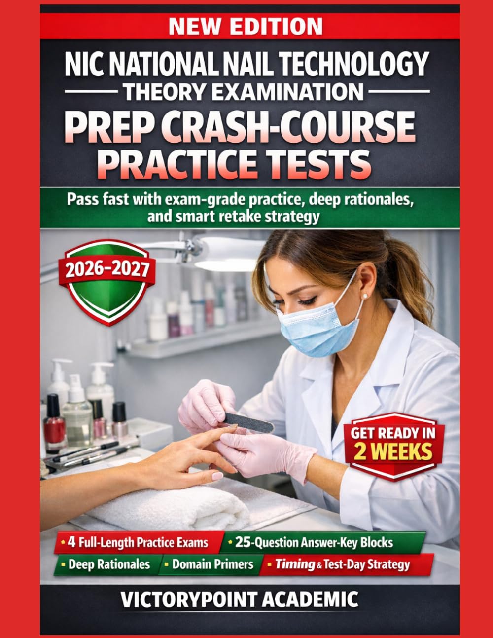NIC NATIONAL NAIL TECHNOLOGY THEORY EXAMINATION PREP CRASH-COURSE PRACTICE TESTS: PASS FAST WITH EXAM-GRADE PRACTICE, DEEP RATIONALES, AND SMART RETAKE STRATEGY
