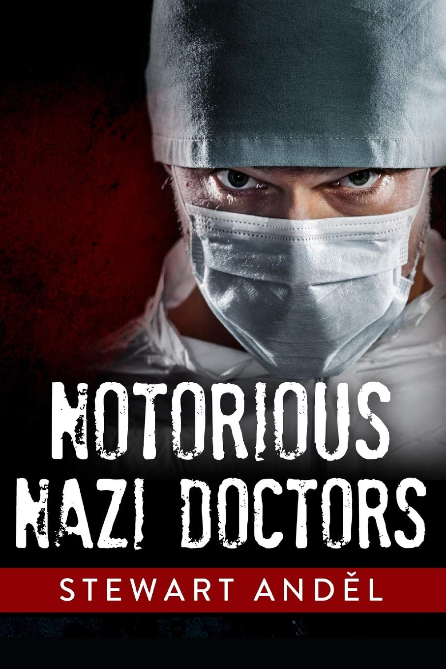 Notorious Nazi Doctors (The Eclectic Collection Book 4)