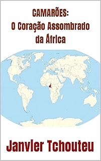 CAMARÕES: O Coração Assombrado da África