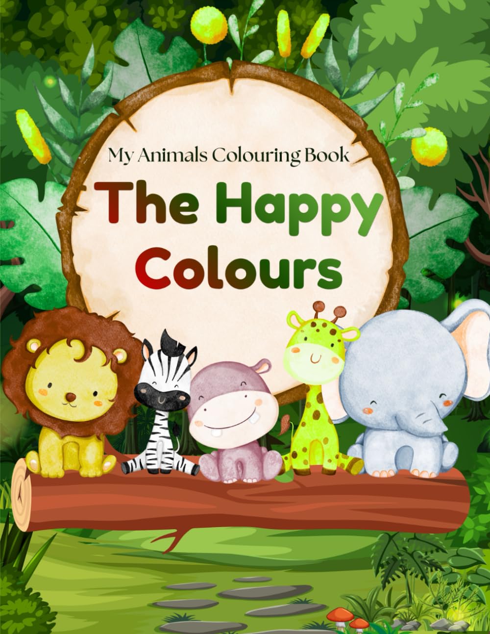 My Animals Colouring Book: The Happy Colours Collection. 30+ Easy & Fun Animal Colouring Pages for Kids