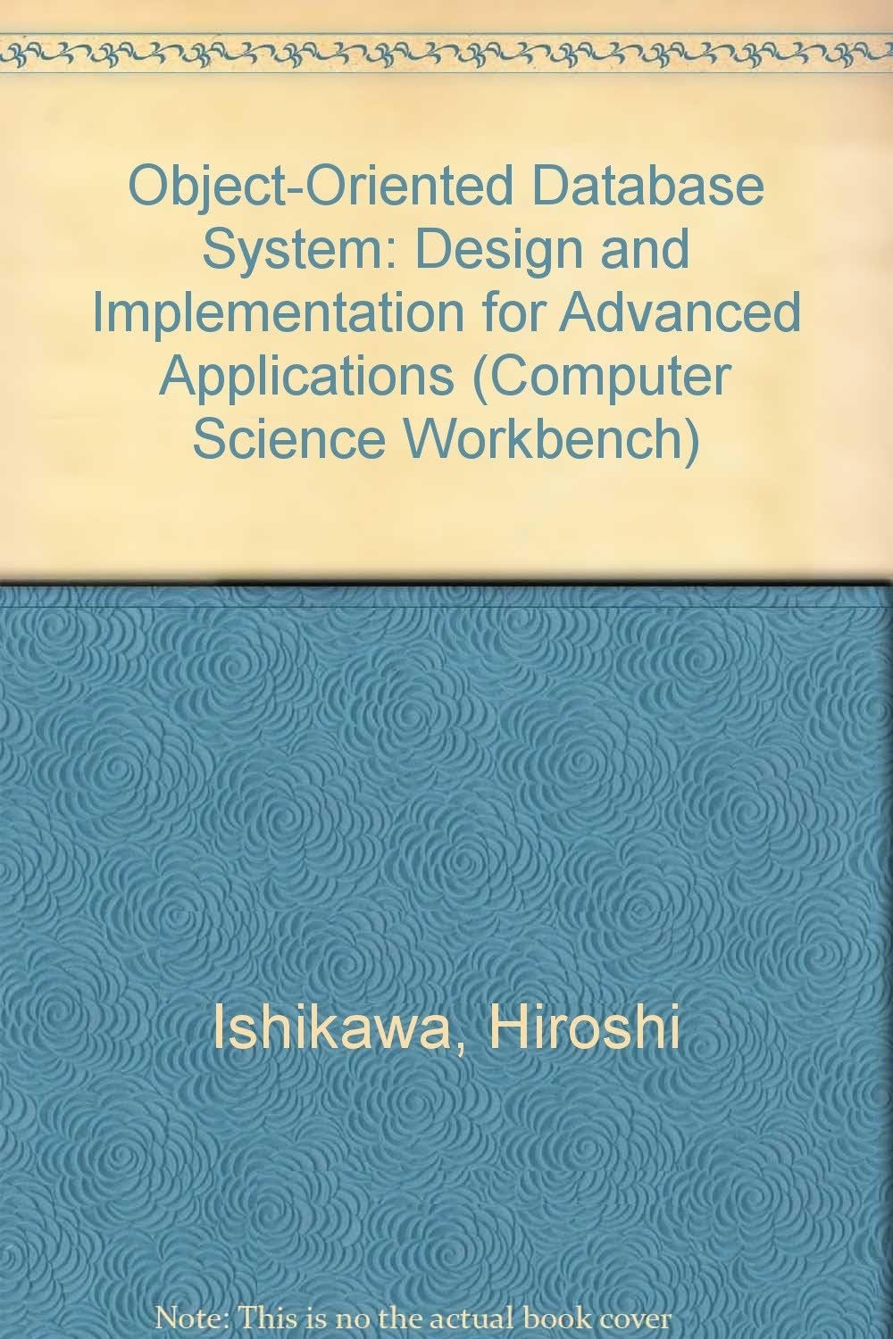 Object-Oriented Database System: Design and Implementation for Advanced Applications (Computer Science Workbench)