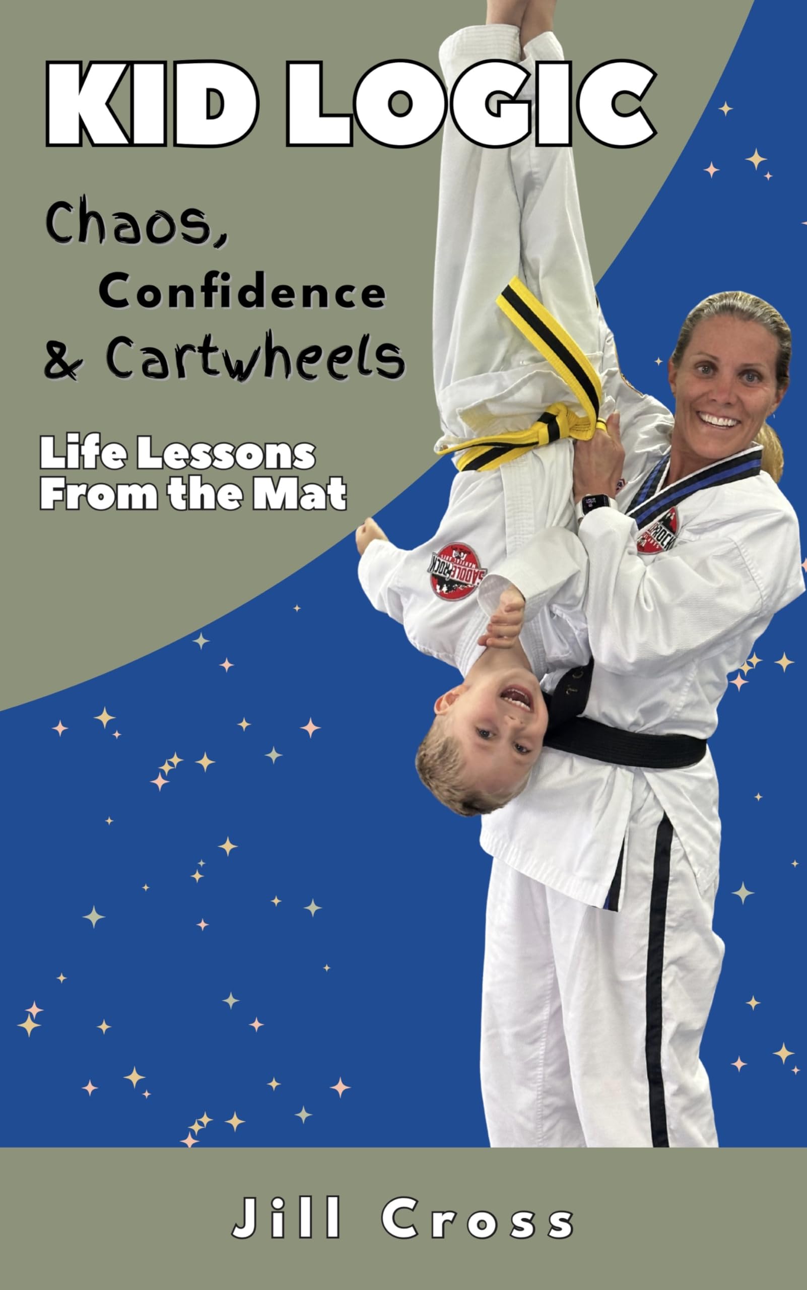 Kid Logic—Chaos, Confidence, and Cartwheels: Life Lessons from the Mat