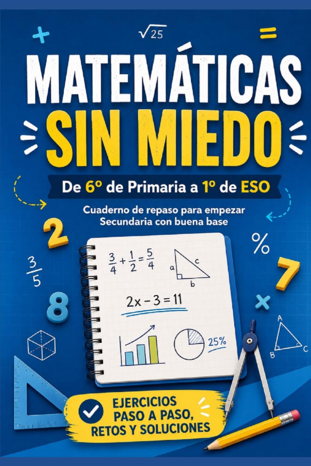 Matemáticas sin miedo, de 6º de Primaria a 1º de ESO: Cuaderno de repaso para empezar Secundaria con buena base