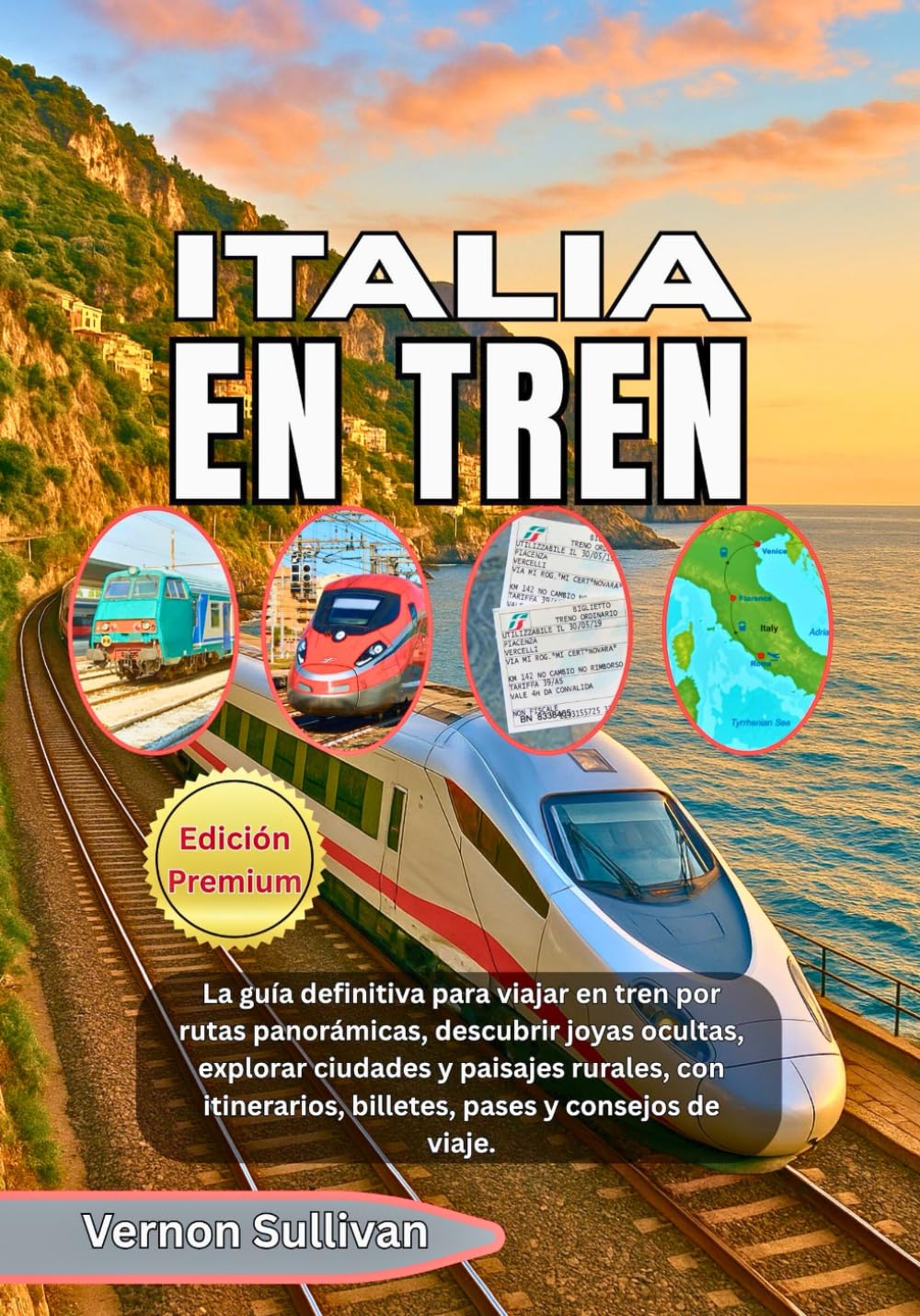 ITALIA EN TREN 2026: La guía definitiva para viajar en tren por rutas panorámicas, descubrir joyas ocultas, explorar ciudades y paisajes rurales, con itinerarios, billetes, pases y consejos de viaje.