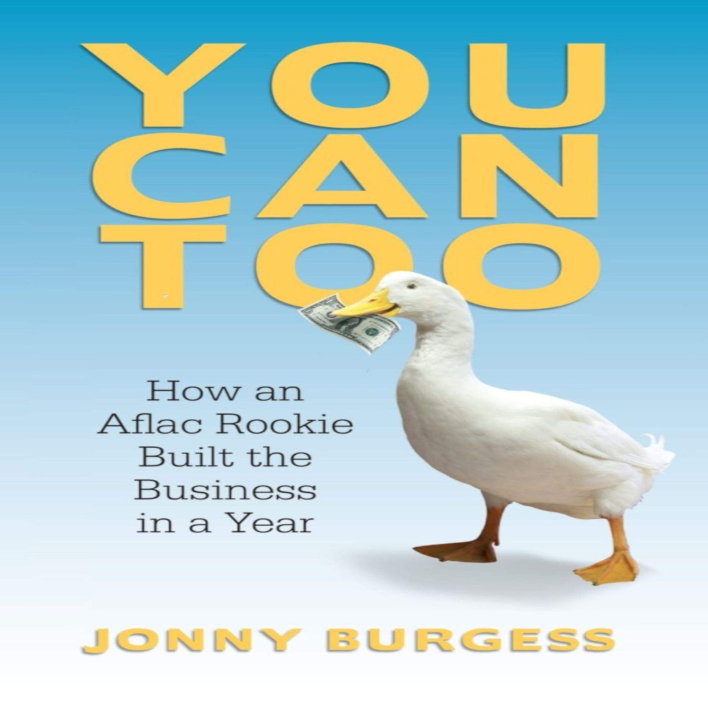 Cover art for You Can Too: How An Aflac Rookie Built the Business in a Year