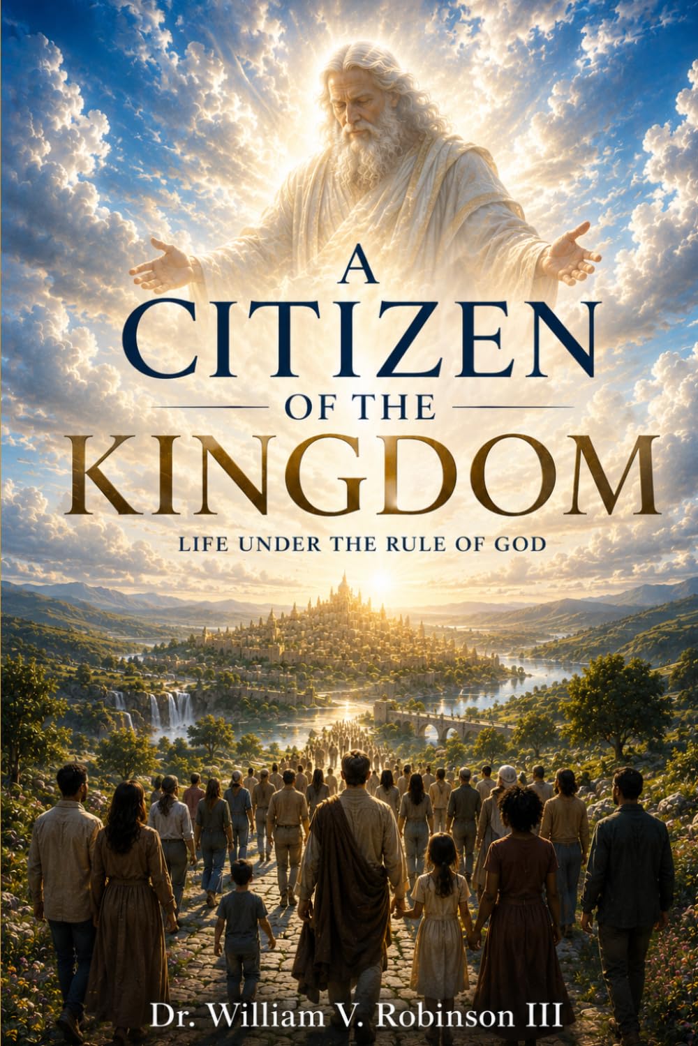 CITIZENS OF THE KINGDOM: Life Under the Rule of God: 4 (The Kingdom and the Cross)