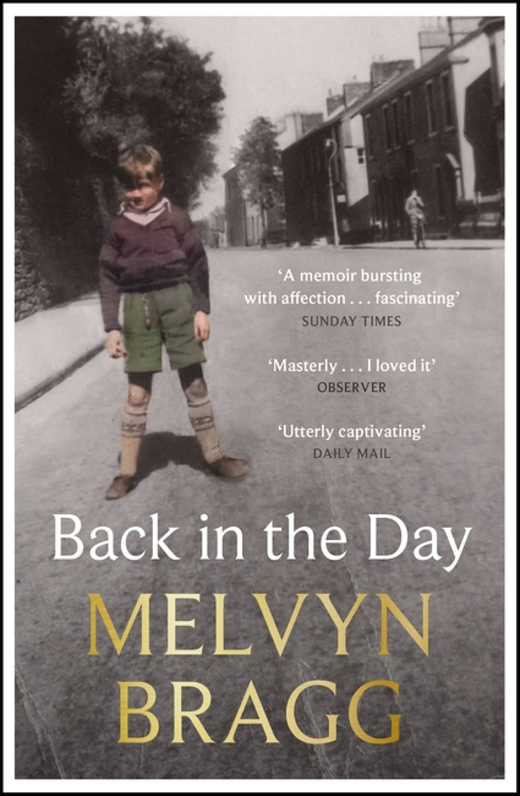 Buy Back in the Day Melvyn Bragg's deeply affecting, first ever memoir
