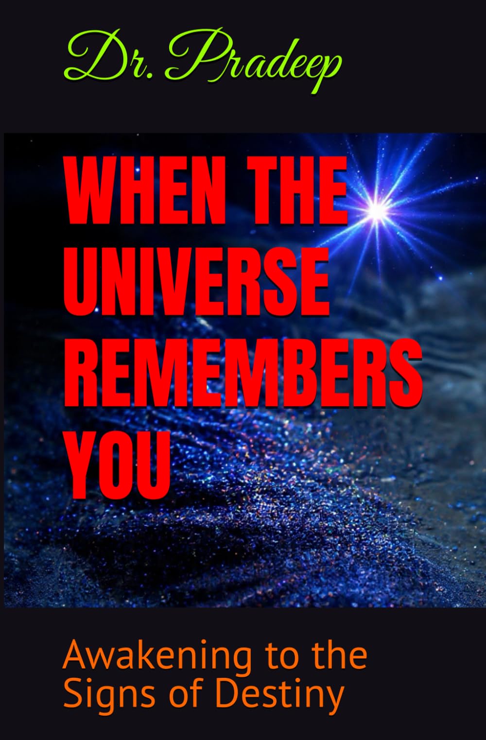 WHEN THE UNIVERSE REMEMBERS YOU: Awakening to the Signs of Destiny