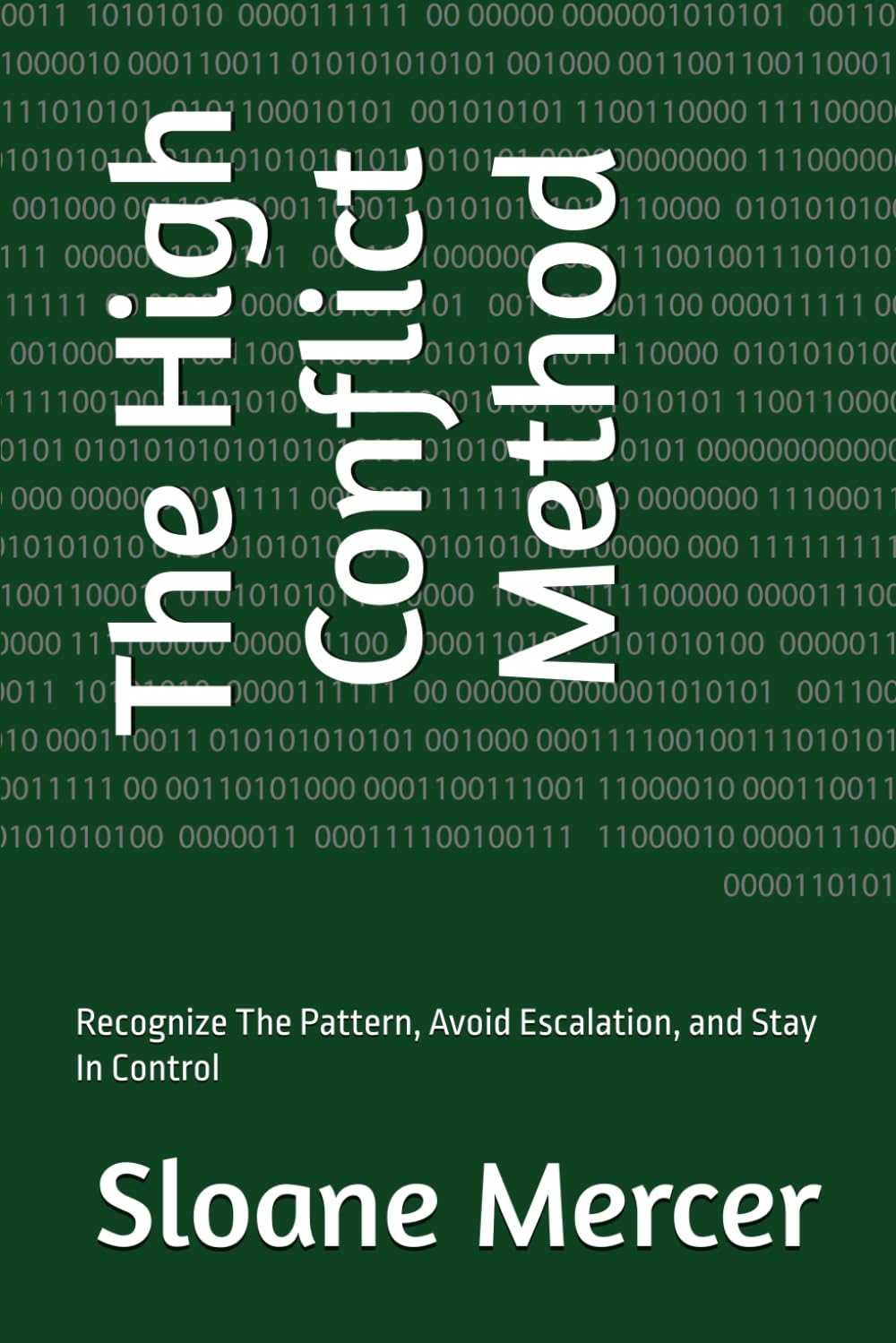 The High Conflict Method: Recognize The Pattern, Avoid Escalation, and Stay In Control