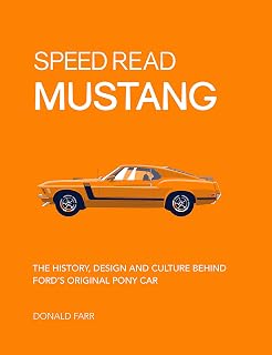 Speed Read Mustang: The History, Design and Culture Behind Ford's Original Pony Car (Volume 4)