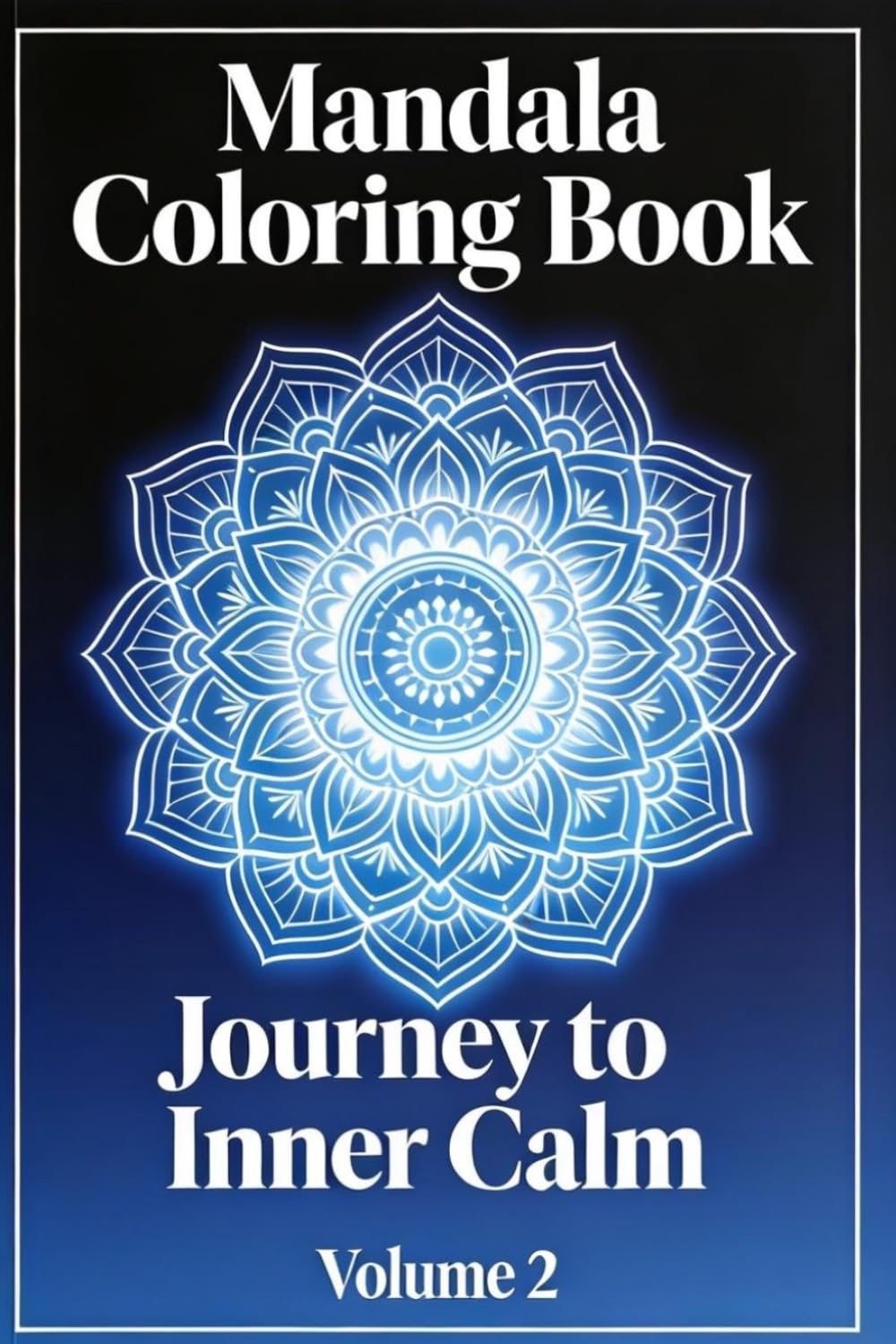 Mandala Coloring Book – Volume 2: Journey to Inner Calm: Advanced Anti-Stress Mandalas for Teens and Adults (Mindful Mandalas Collection)