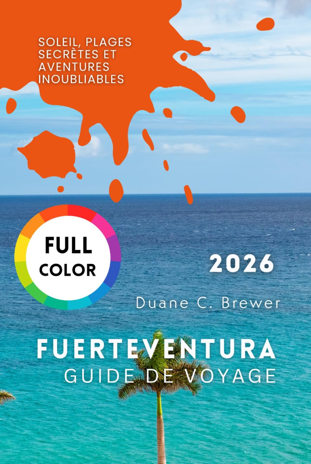Fuerteventura Guide de voyage 2026: Soleil, plages secrètes et aventures inoubliables
