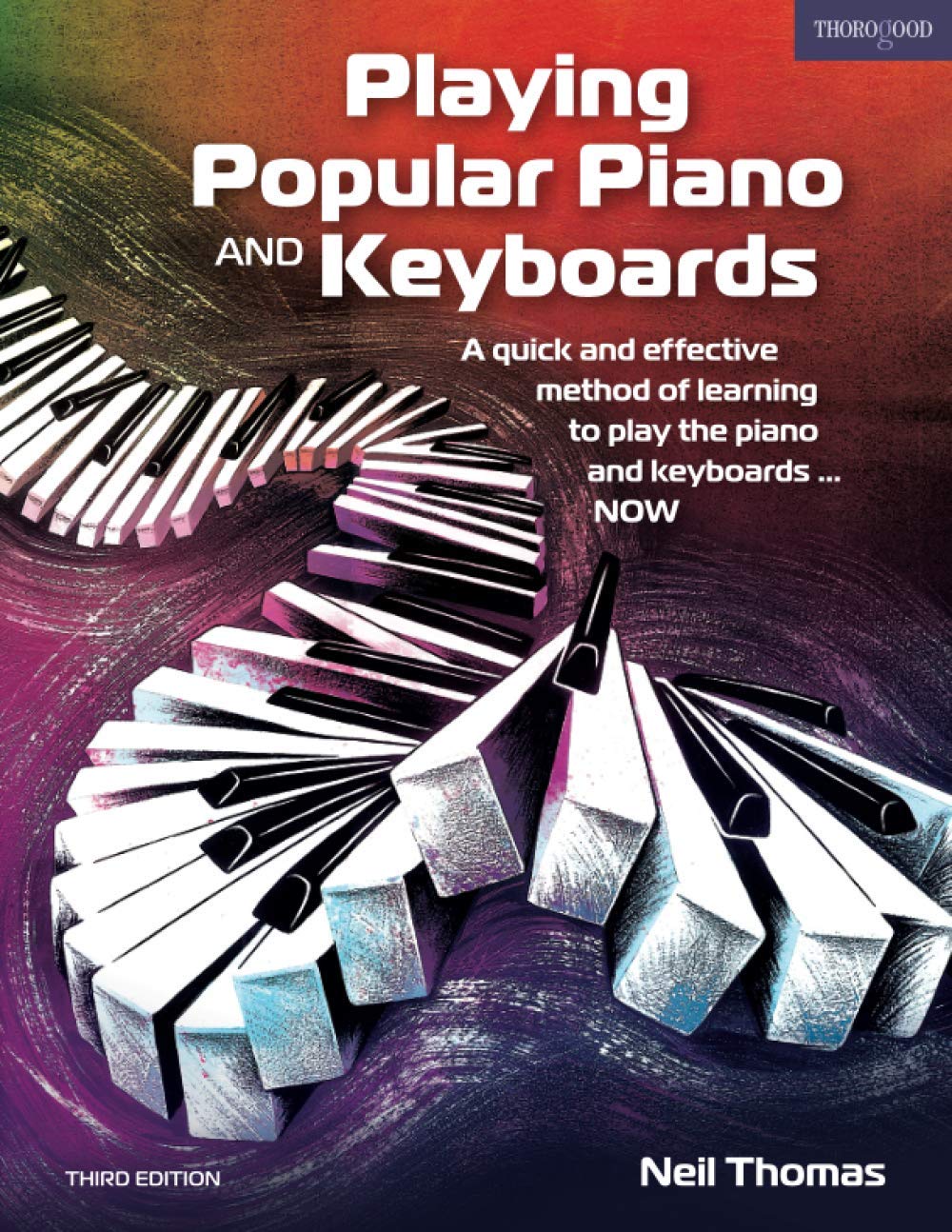 Playing Popular Piano and Keyboards: A quick and effective method of learning to play the piano and keyboards... NOW