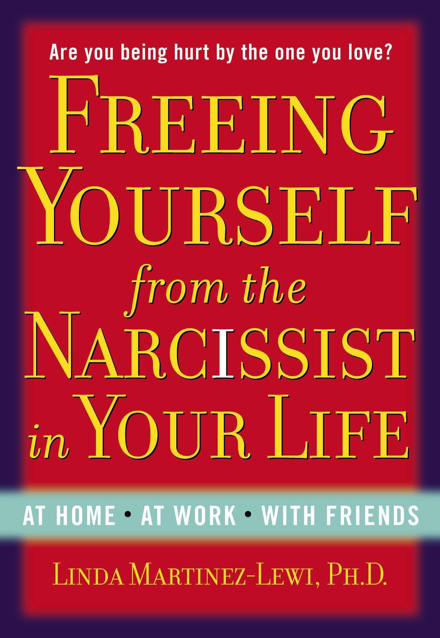 Freeing Yourself From the Narcissist in Your Life: Are You Being