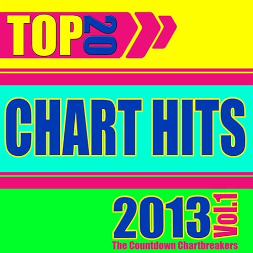 Top 20 Chart Hits 2013, Vol. 1 von The Countdown Chartbreakers bei