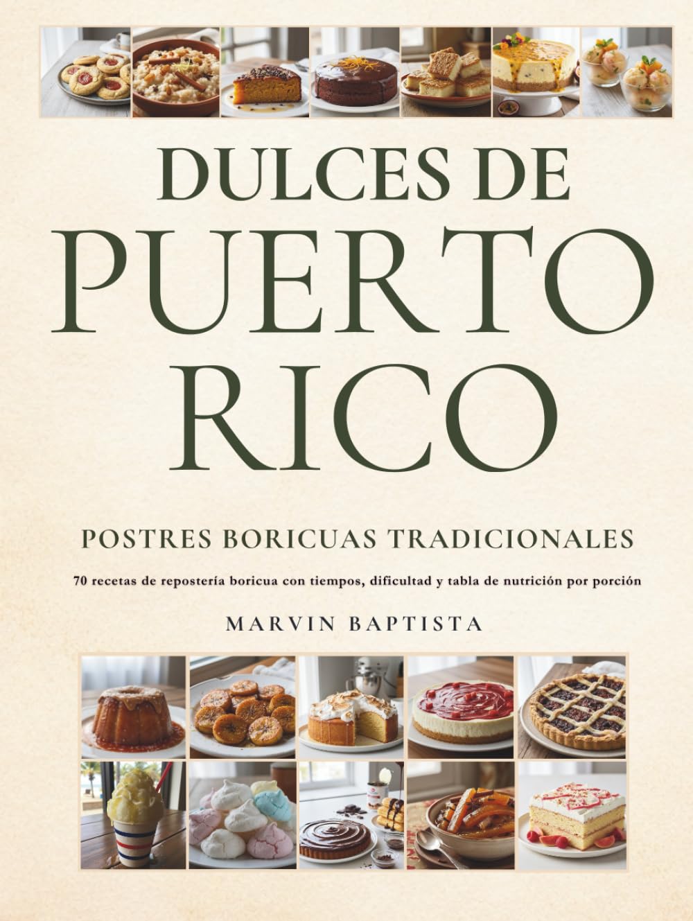 Dulces de Puerto Rico: 70 recetas de repostería boricua con tiempos, dificultad y nutrición por porción