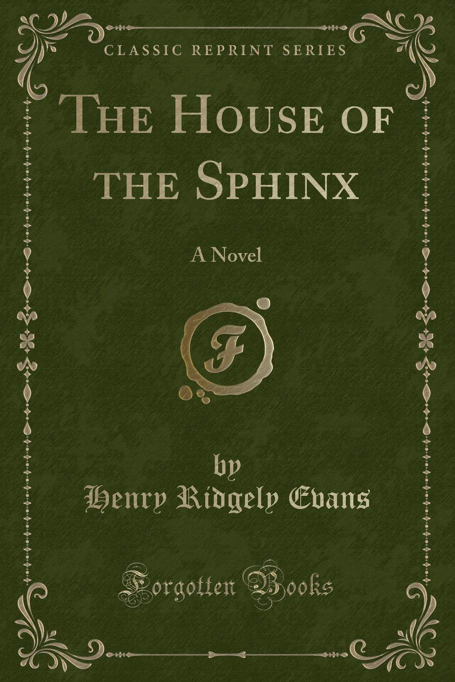 The House of the Sphinx: A Novel (Classic Reprint)