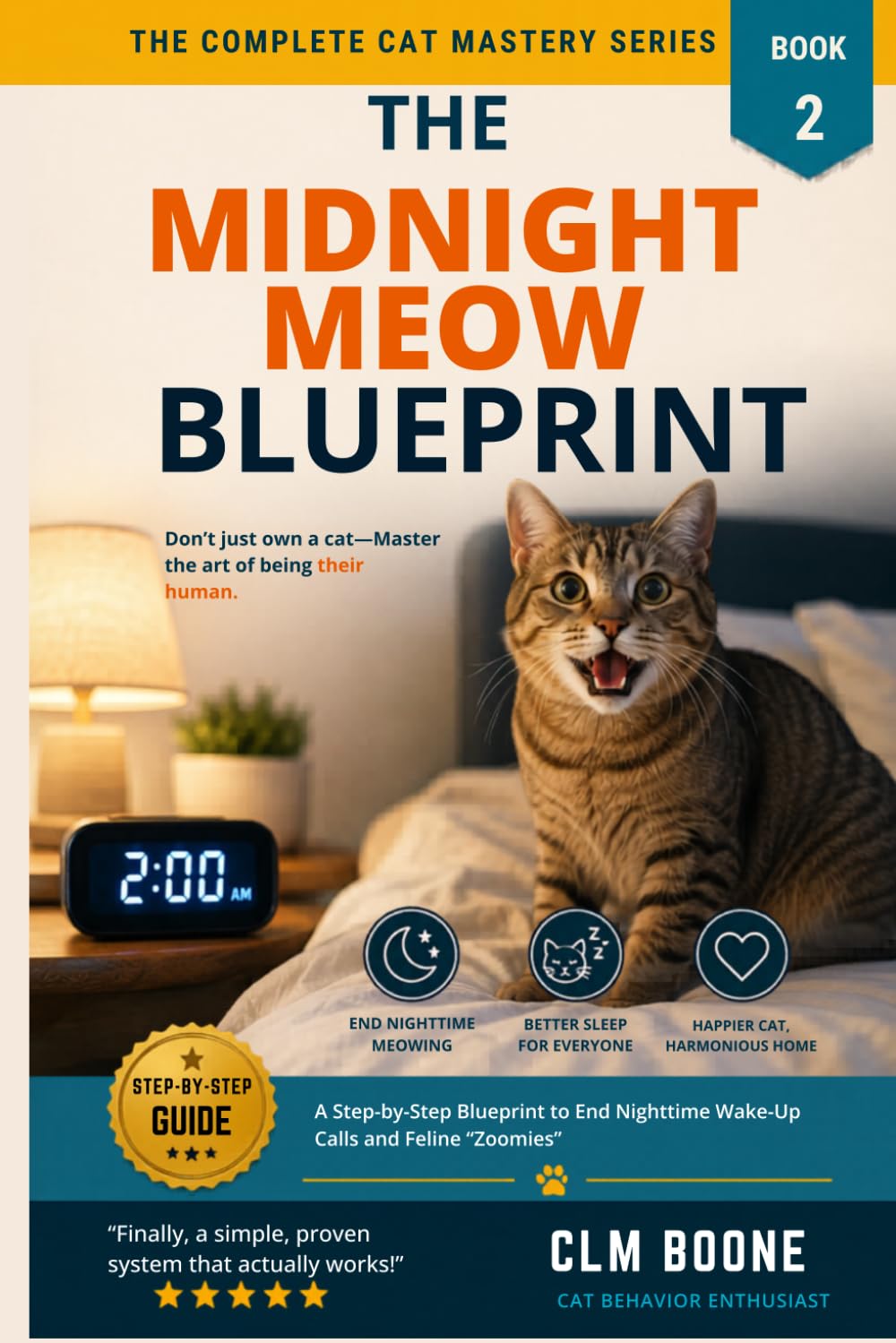 The Midnight Meow Blueprint: A Step-by-Step Blueprint to End Nighttime Wake-Up Calls and Feline "Zoomies" (The Complete Cat Mastery Series)