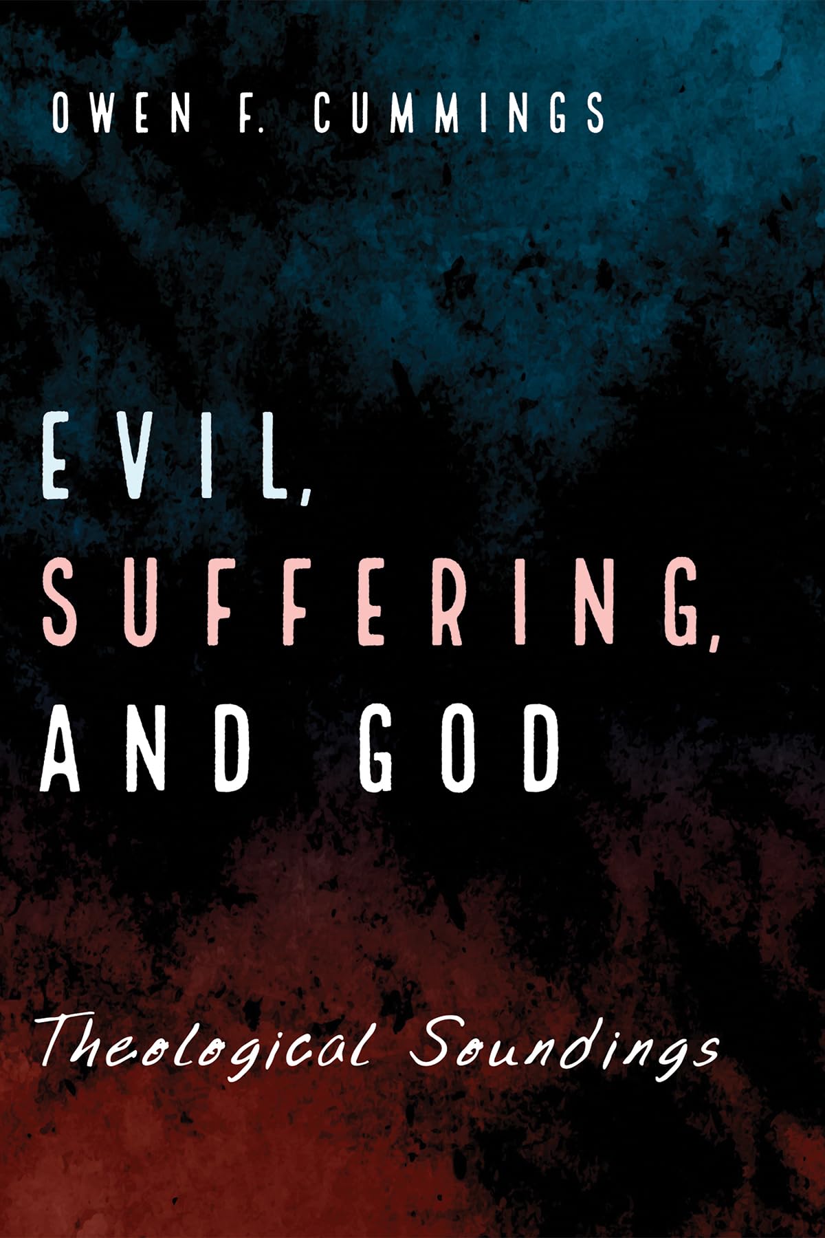 Evil, Suffering, and God: Theological Soundings