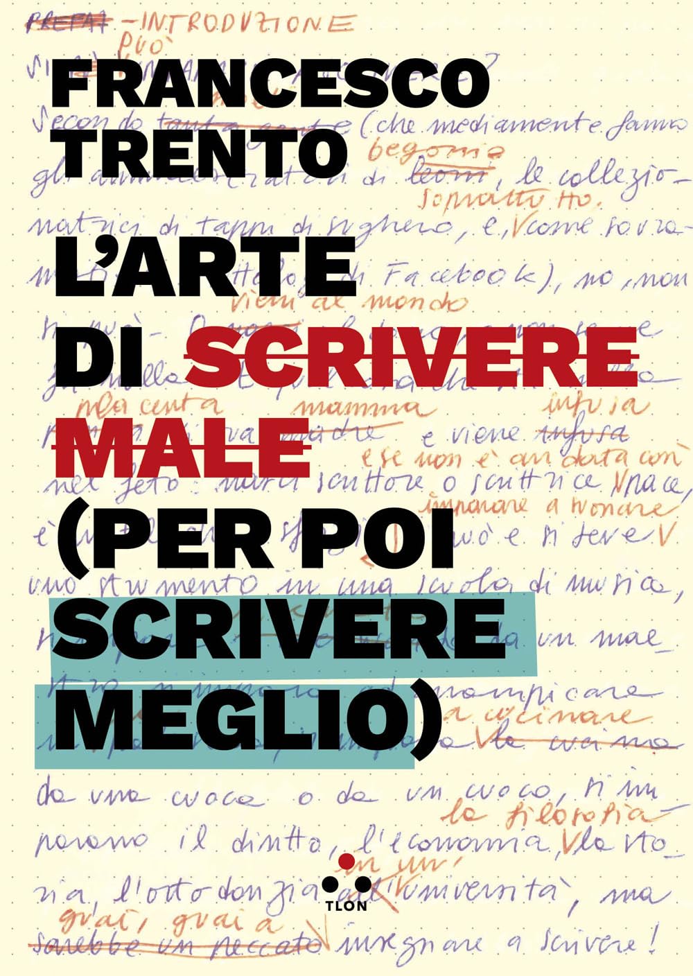 L'arte Di Scrivere Male (Per Poi Scrivere Meglio) - 4