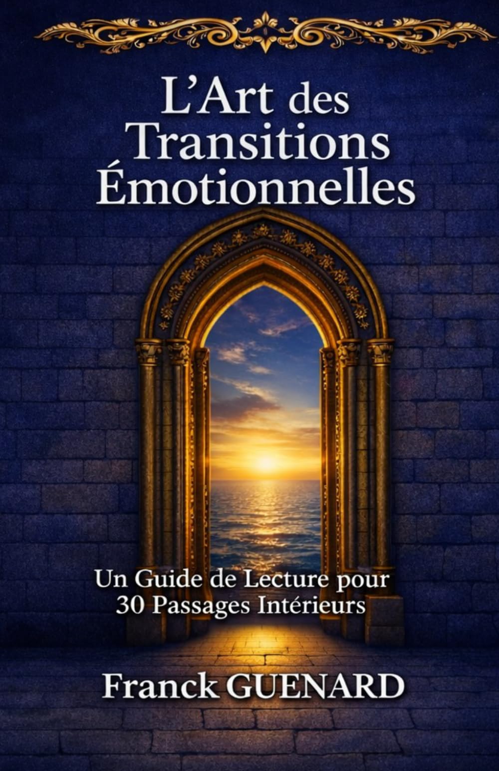 L’Art des Transitions Émotionnelles: 30 repères pour traverser les périodes de bascule avec lucidité