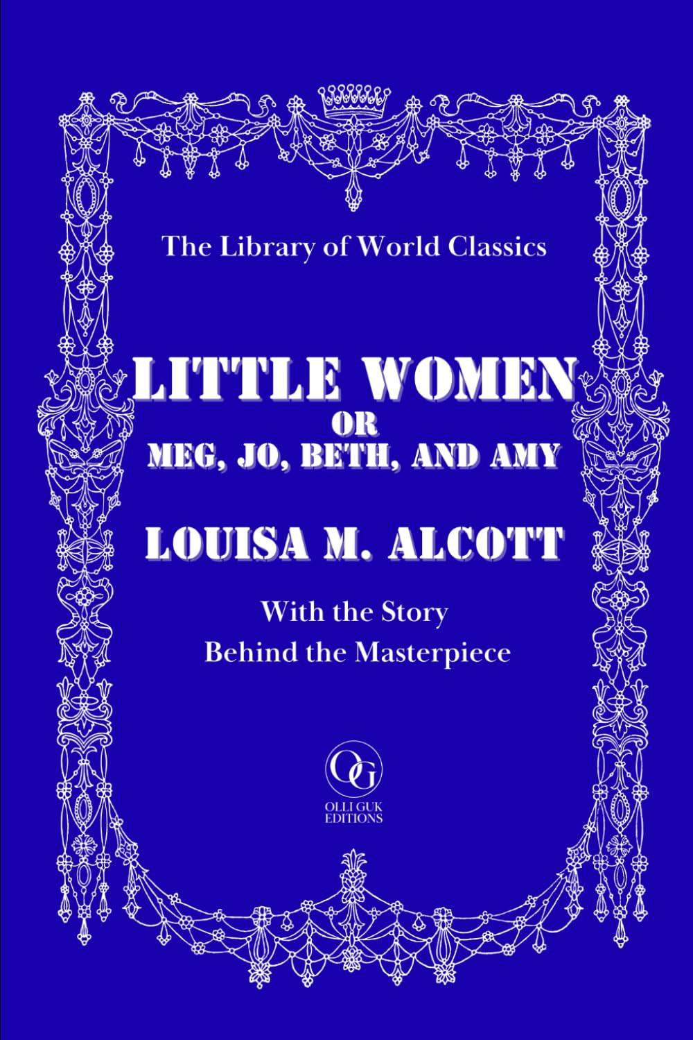 Little Women – Unabridged Classic Edition with 200+ Original Illustrations by Frank T. Merrill: Complete Text + Essay "The Story Behind the Masterpiece" | Library of World Classics