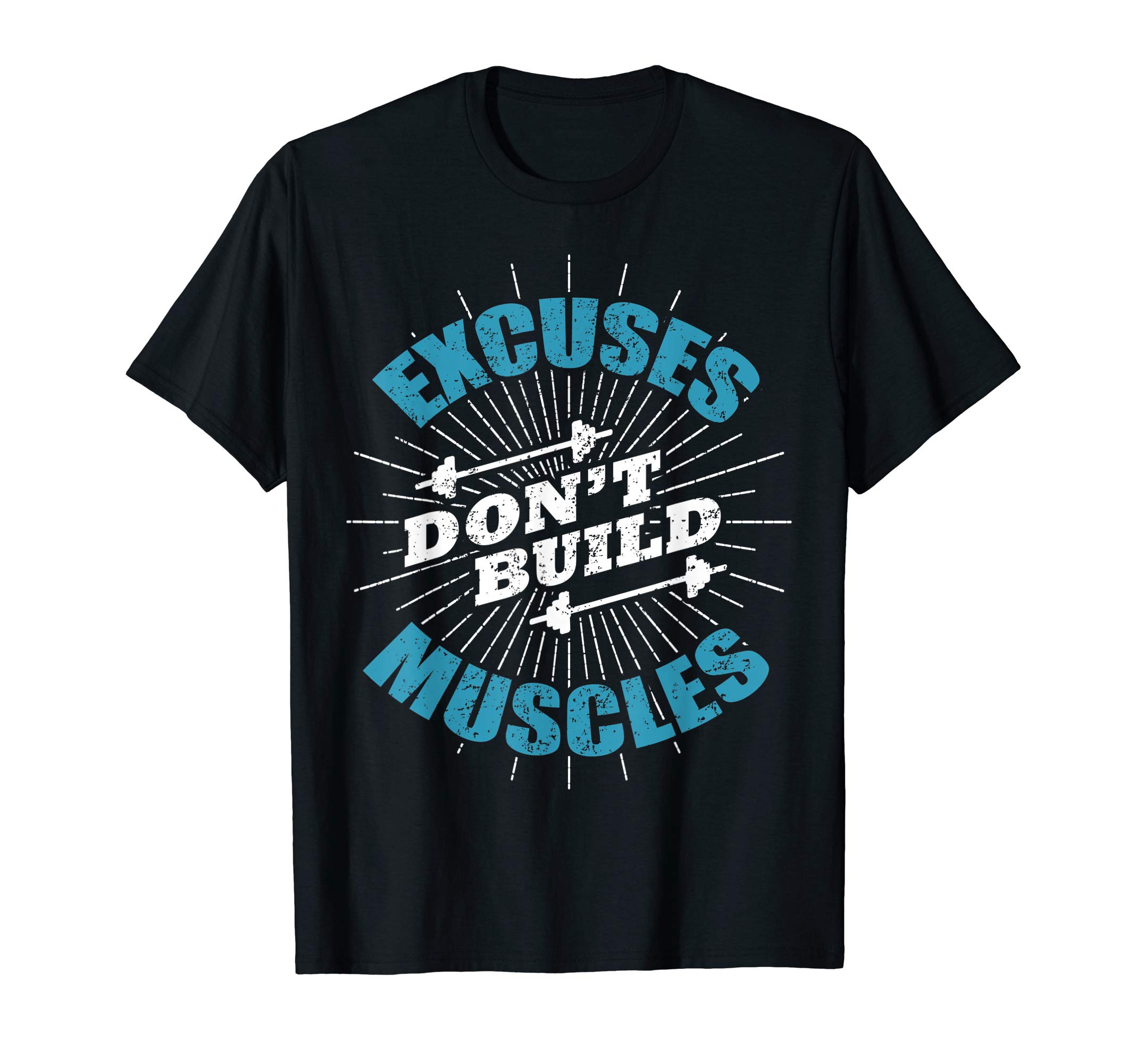 Powerlifting Squat Bench DeadliftExcuses don't build muscles Gym Motivation T-Shirt
