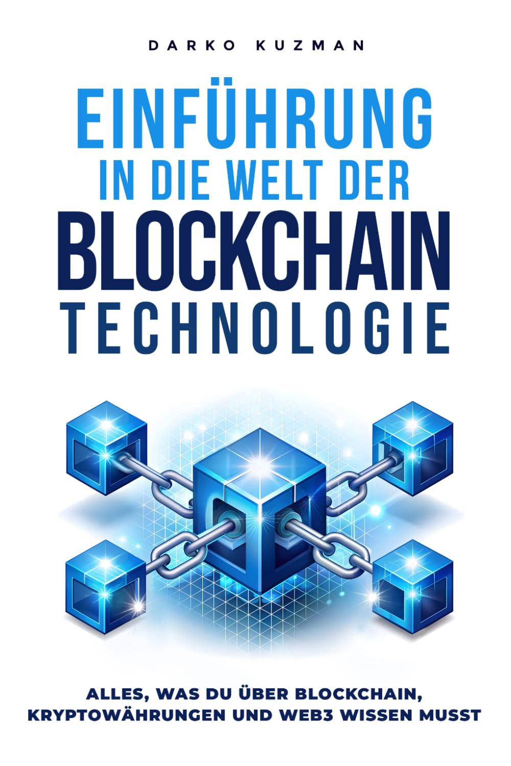 Einführung in die Welt der Blockchain Technologie: Alles, was du über Blockchain, Kryptowährungen und Web3 wissen musst