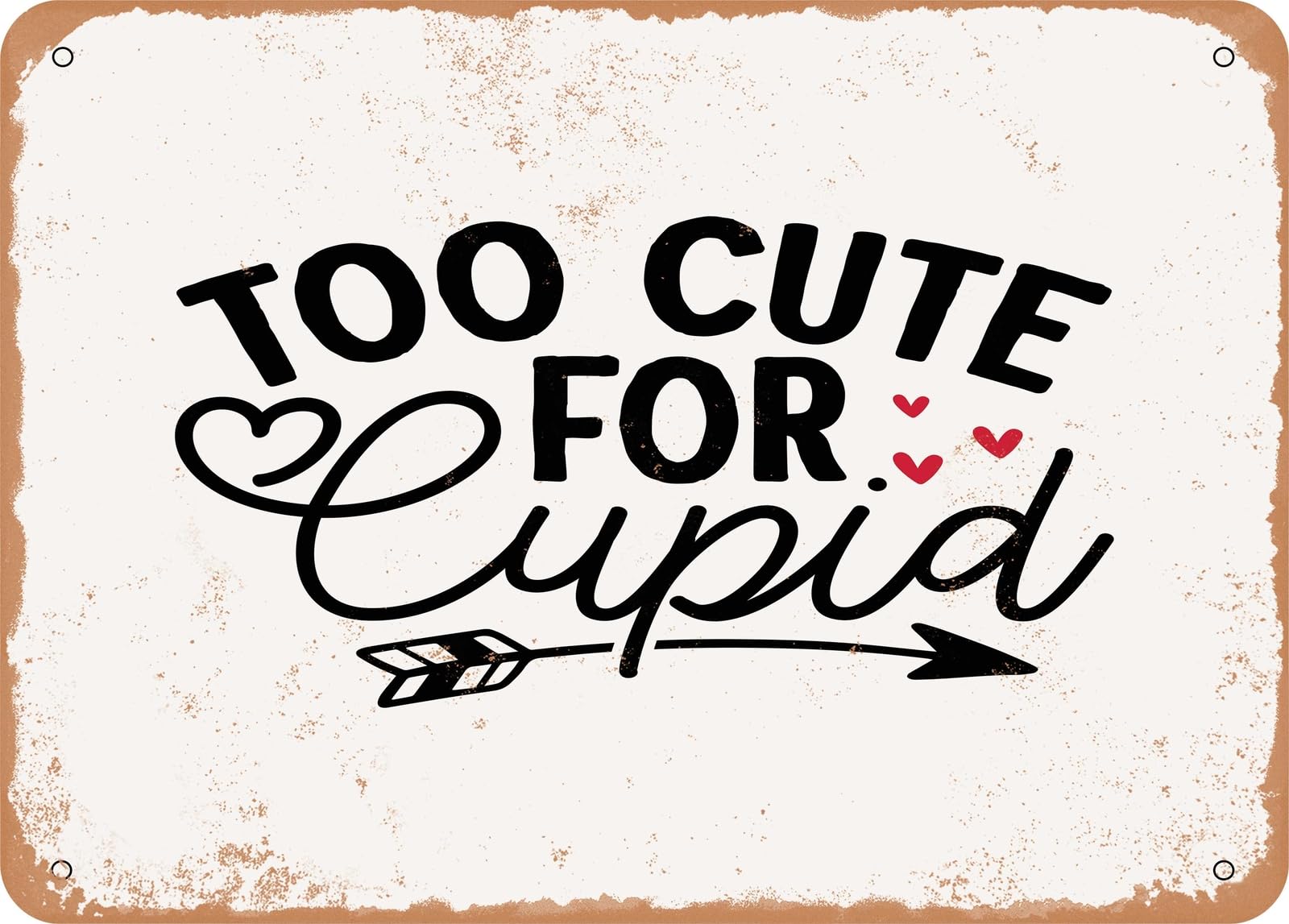 Metal Sign - Too Cute For Cupid - 2 - Vintage Look Sign home decor