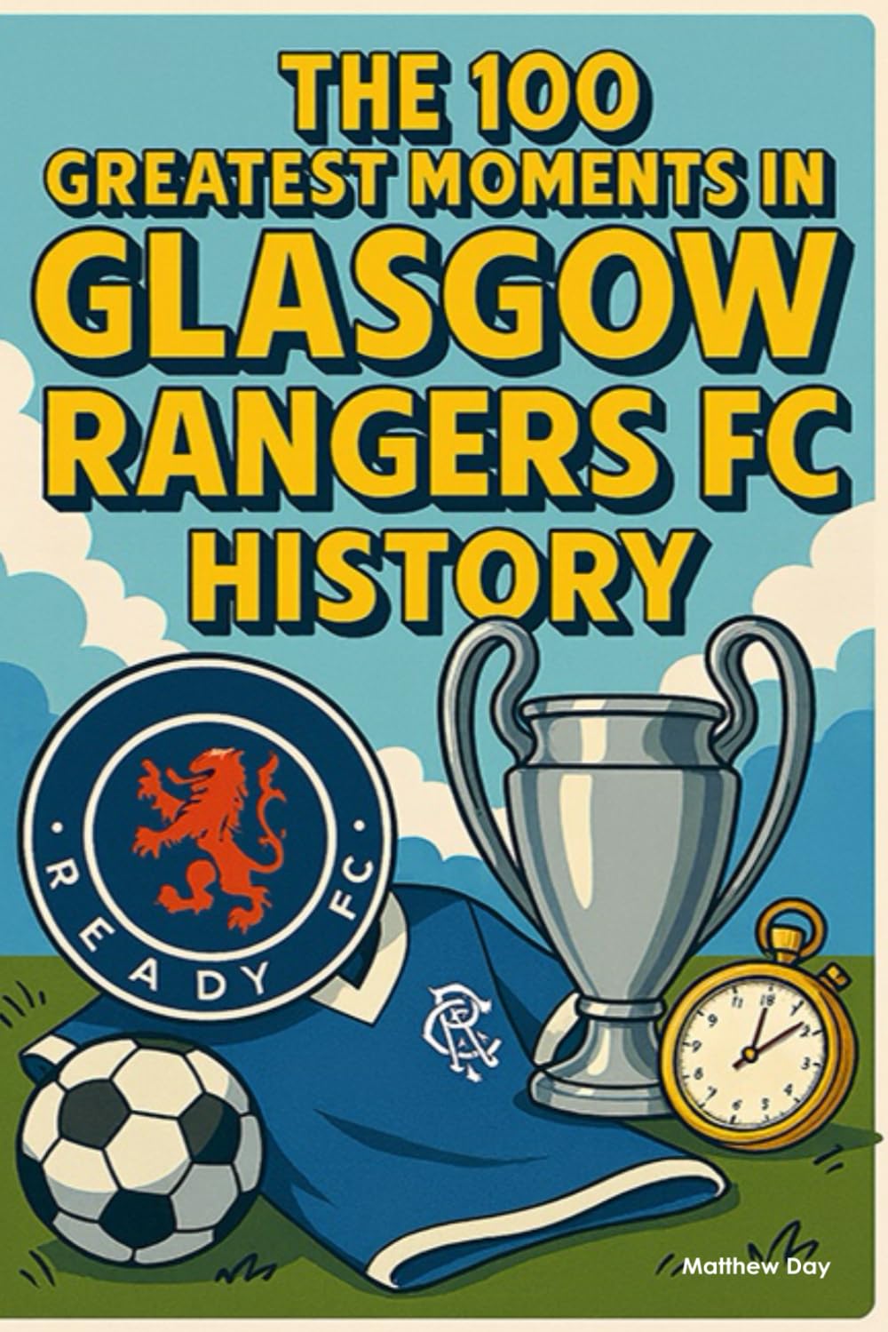 The 100 Greatest Moments in Glasgow Rangers FC History