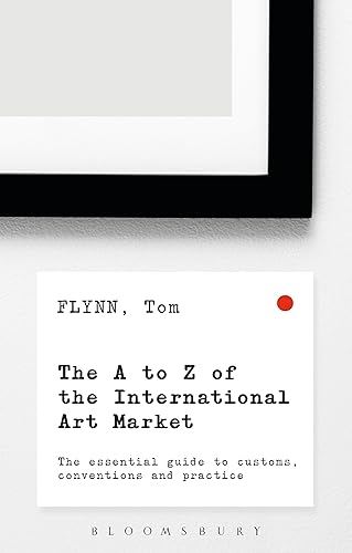 The A-Z of the International Art Market: The Essential Guide to Customs, Conventions and Practice