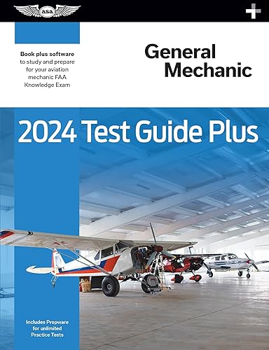 2024 General Mechanic Test Guide Plus: Paperback plus software to study and prepare for your aviation mechanic FAA Knowledge Exam (ASA Test Prep Series)