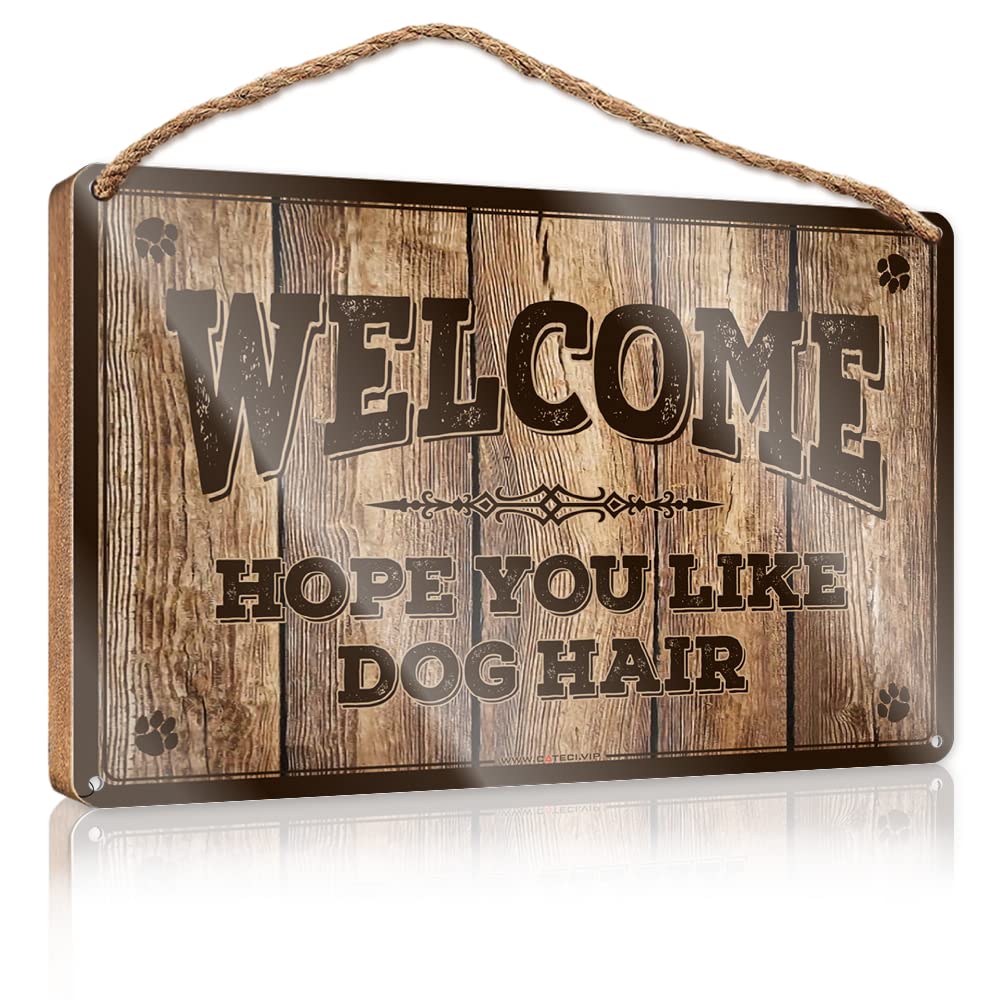 Warning Tin Sign Welcome Hope You Like Dog Hair Wooden Sign Metal Signs For Bar Man Cave Signs For Men(15X28CM)