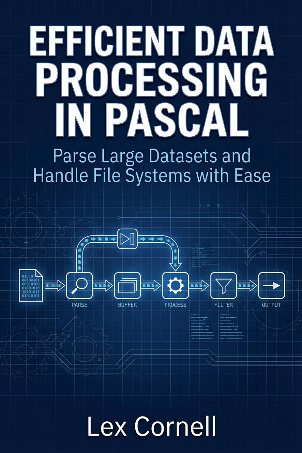 Efficient Data Processing in Pascal: Parse Large Datasets and Handle File Systems with Ease (Advanced Programming Techniques with Pascal)