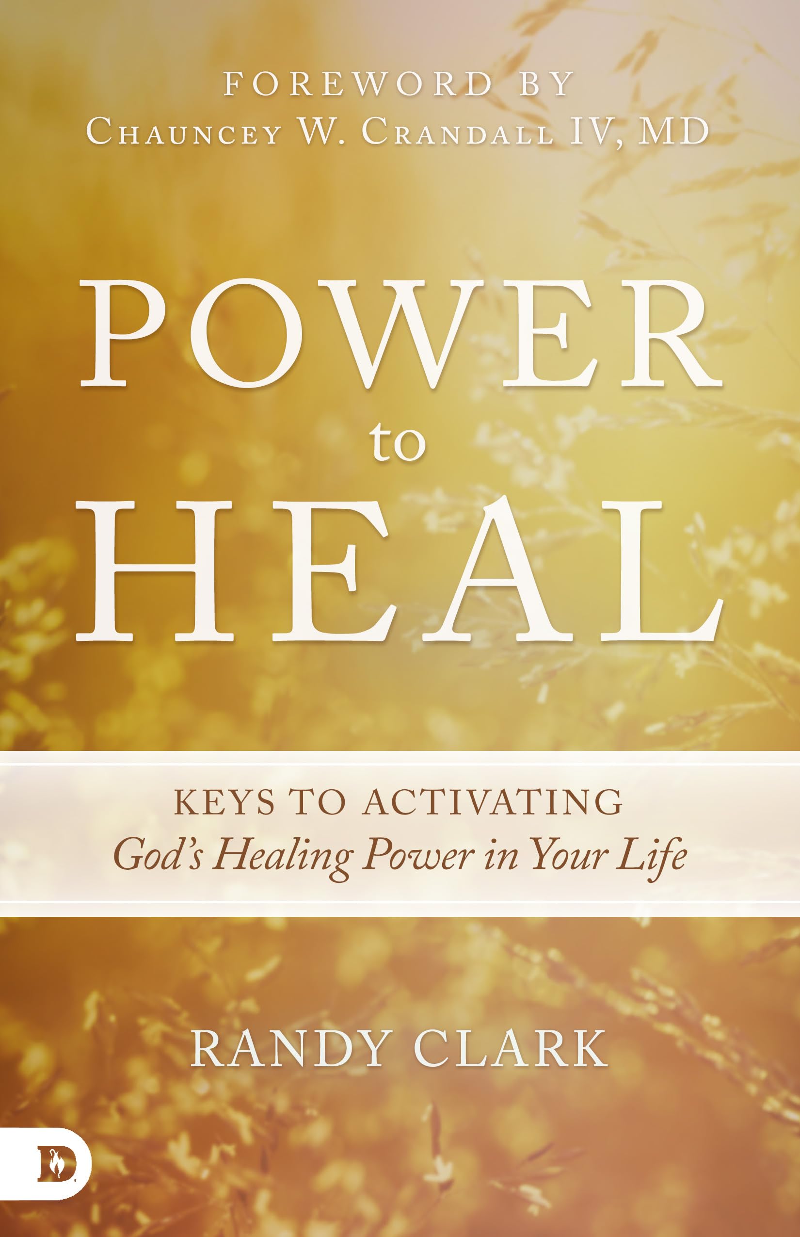 Power to Heal: Keys to Activating God's Healing Power in Your Life Paperback – April 21, 2015