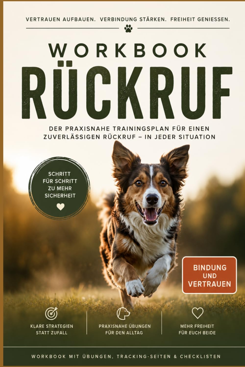 Workbook Rückruf - über Vertrauen und Bindung zu mehr Freiheit für Deinen Hund: Rückruftraining für Hunde (Workbook Hundetraining)