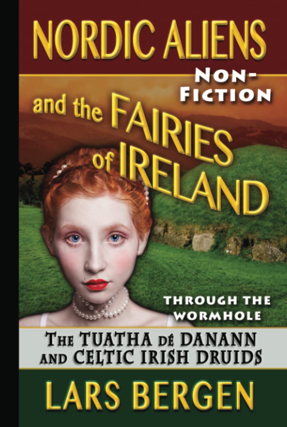 Nordic Aliens and the Fairies of Ireland: Through the Wormhole: The Tuatha dé Danann and Celtic Irish Druids (Earth's Extraterrestrial History - Through the Wormhole)