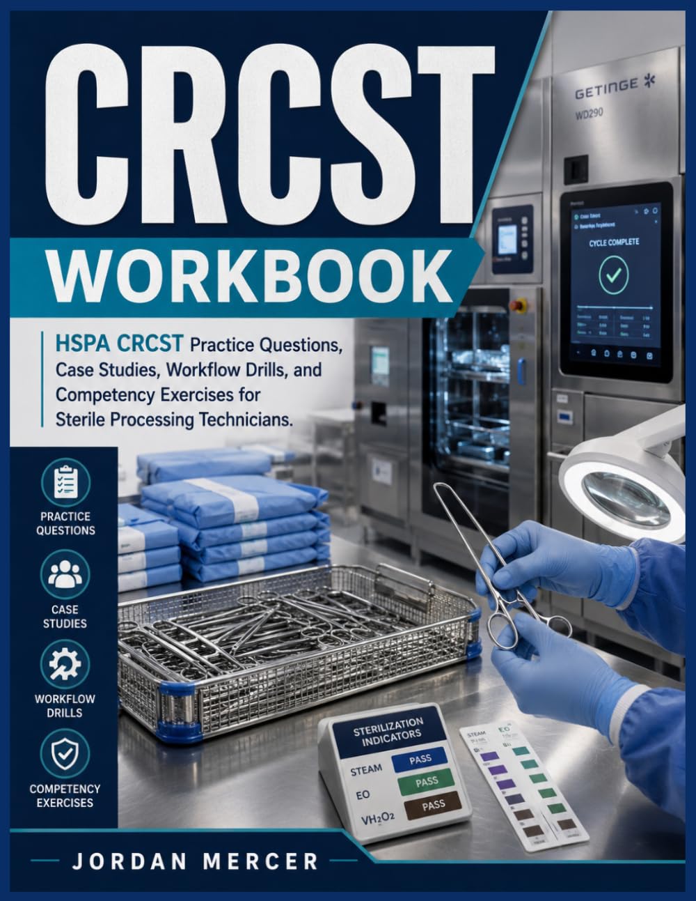 CRCST WORKBOOK: HSPA CRCST Practice Questions, Case Studies, Workflow Drills, and Competency Exercises for Sterile Processing Technicians
