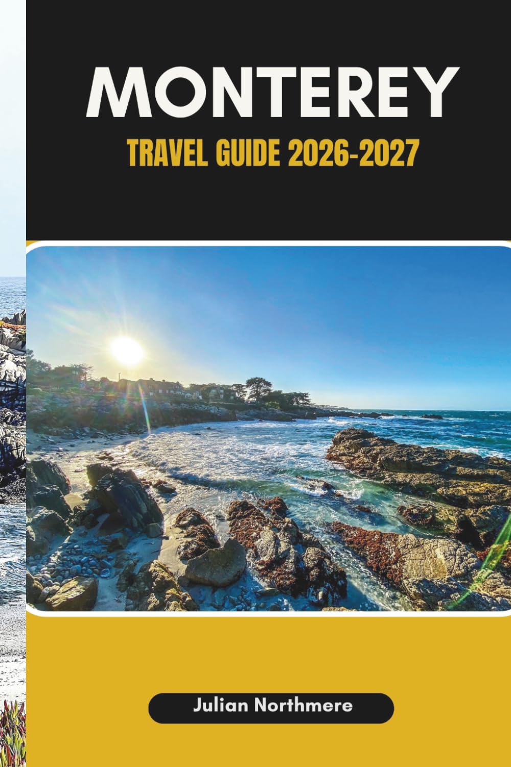 MONTEREY TRAVEL GUIDE 2026-2027: Explore Monterey Bay, Coastal Views, and Scenic Pacific Landscapes