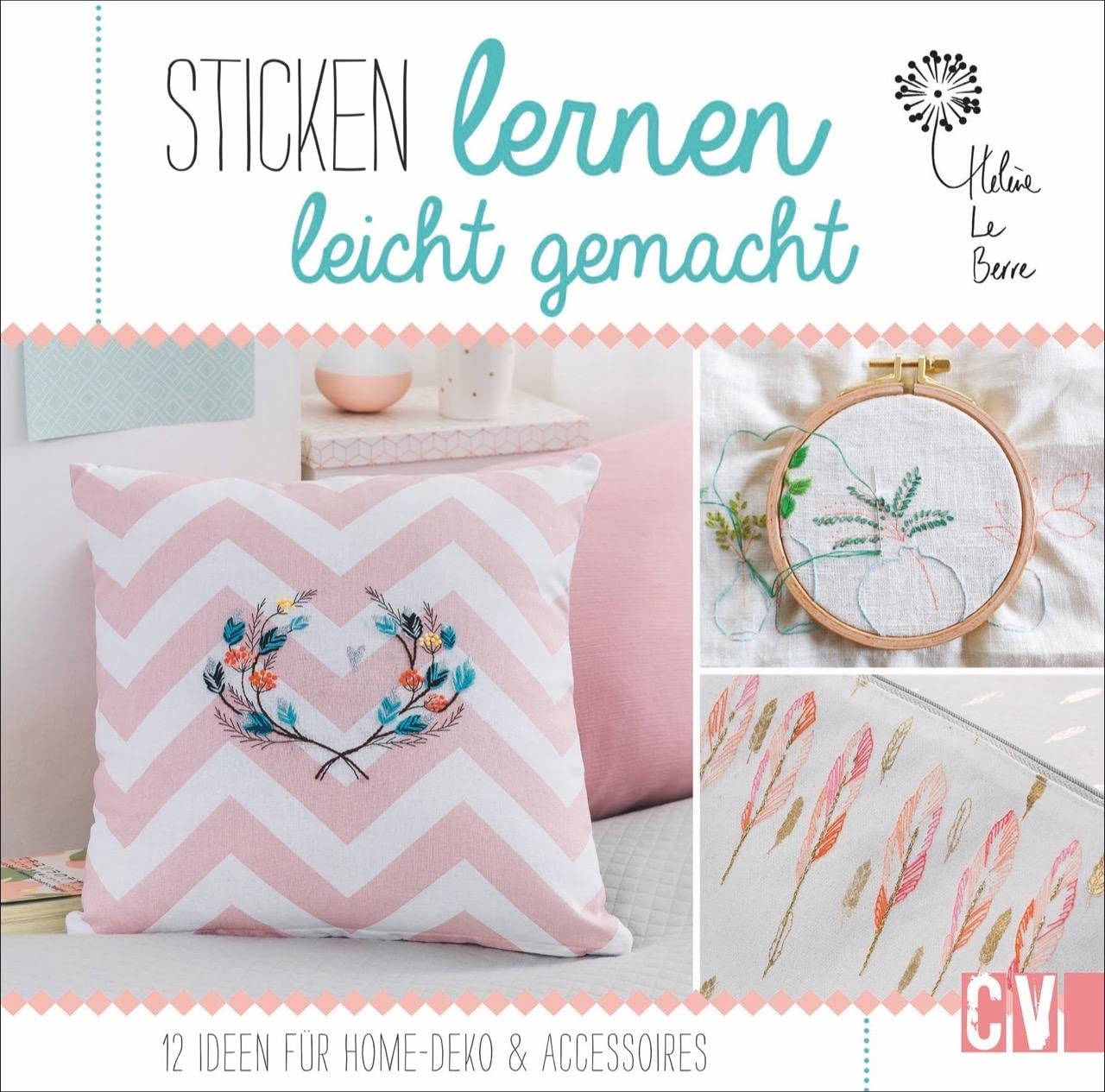 Sticken lernen leicht gemacht: 12 Ideen für Home-Deko & Accessoires