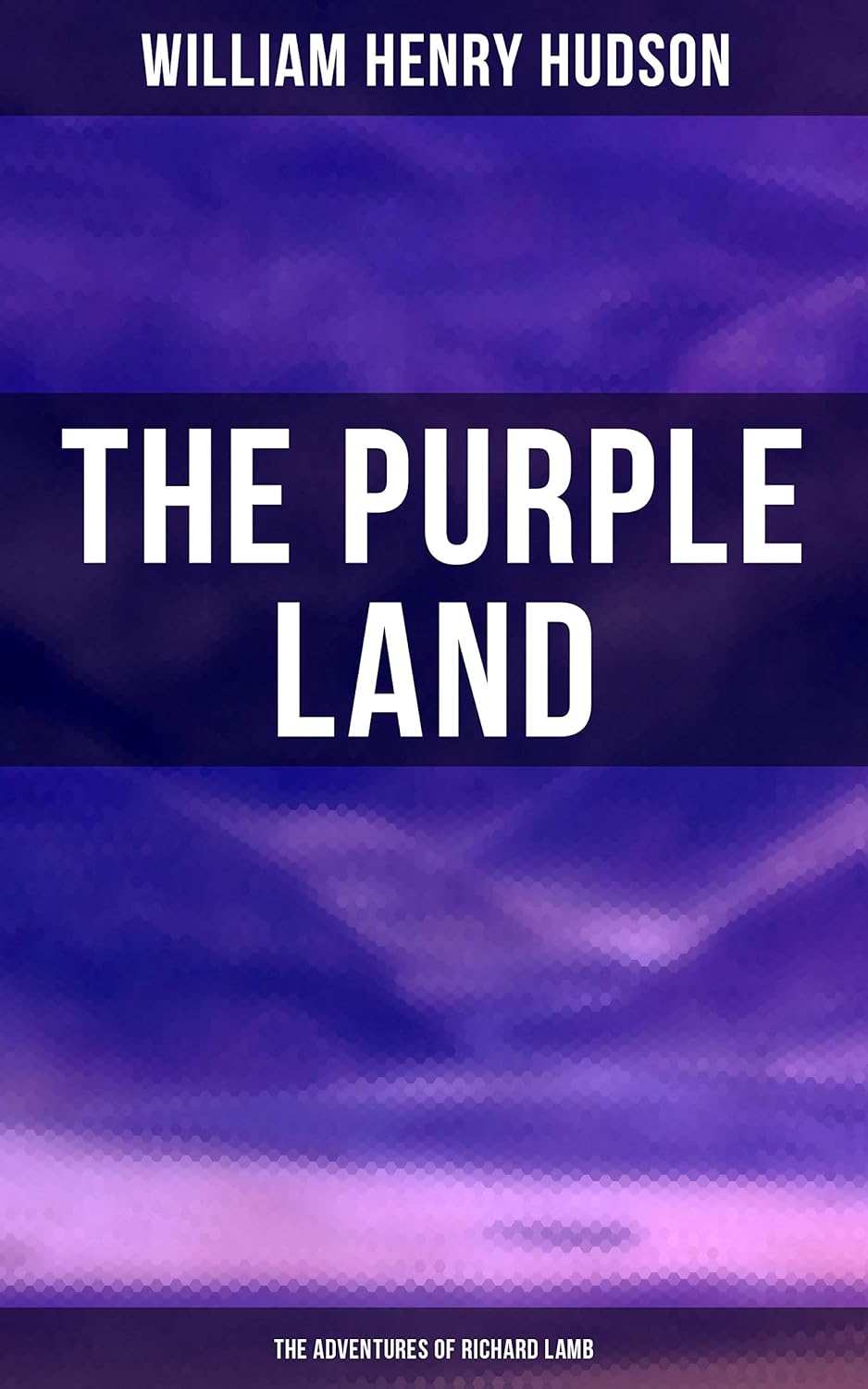 The Purple Land The Adventures of Richard Lamb eBook Hudson, William Henry Amazon.co.uk