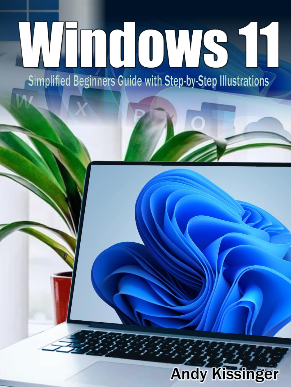 Windows 11 Simplified Beginners Guide with Step-by-Step Illustrations